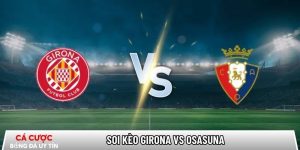 Soi kèo Girona vs Osasuna, 0h30 ngày 11/01 – La Liga tại www.alatlaboratoriumpertanian.com